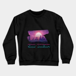 SAD DREAM Crewneck Sweatshirt